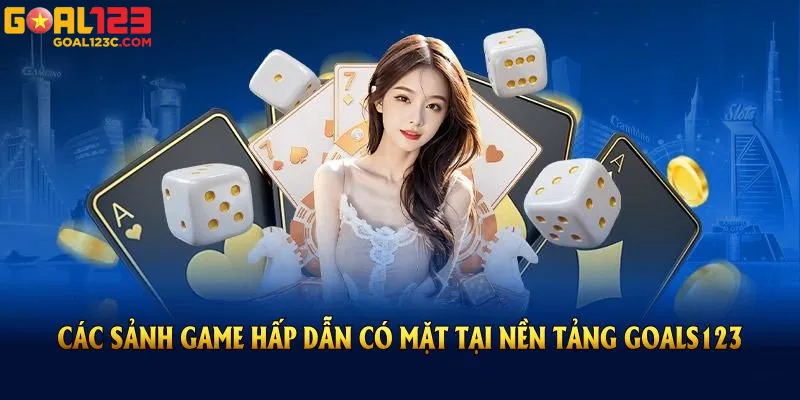 Khám Phá Các Sảnh Game Đỉnh Cao Tại Goal123