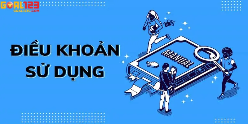 Điều khoản sử dụng Goal123 đảm bảo minh bạch, đúng luật, bảo vệ quyền lợi người dùng.
